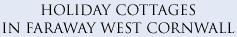Cornwall,holiday,cottages,Marazion,Penzance,self catering,St Michael's Mount,traditional,quiet,peaceful,Porthgwarra,sandy,beach,St Aubyn Estates,English,Tourism,Council